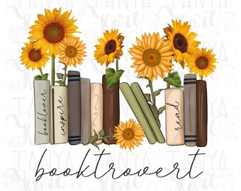 Booktrovert with Sunflowers Png Instant Download, for Book Lover Png, Books Sublimation Designs for Shirts, Flowers Books, Book Reading Png