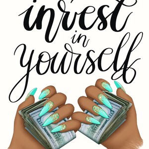 May include: Black hands with turquoise glitter nail polish hold stacks of cash. The text "invest in yourself" is written in black cursive above the hands.