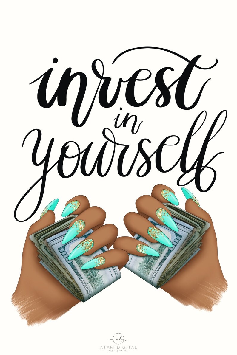 May include: Black hands with turquoise glitter nail polish hold stacks of cash. The text "invest in yourself" is written in black cursive above the hands.