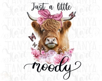 Just A Little Moody Png For Sublimation, Cow Png Design, Farm Animal Png, Highland Cow Png, Pink Floral Cow Png, Digital Downloads