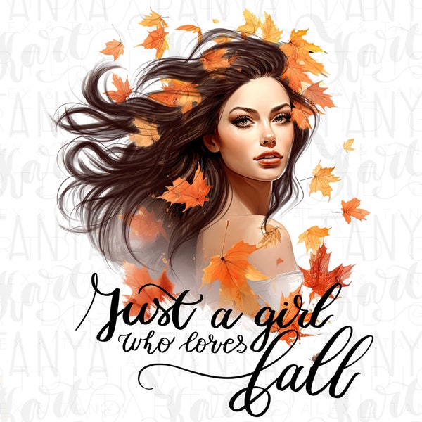 Just a Girl Who Loves Fall Png, Fall Sublimation Designs Download, Hello Autumn Girl, Woman in The Fall Graphic Design For Mugs T-Shirts