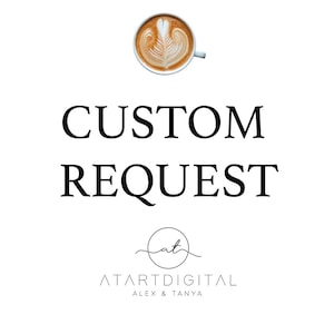 Può includere: Uno sfondo bianco con il testo "CUSTOM REQUEST" in nero, centrato sulla pagina. Sotto il testo c'è un logo stilizzato con il testo "ATARTDIGITAL" e "ALEX & TANYA" in nero. Una tazza di caffè con arte latte è in cima alla pagina.