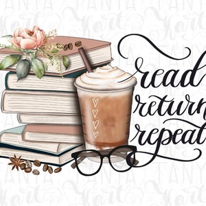 Peut inclure: Une pile de livres avec un motif floral, une tasse de caf&eacute; avec de la cr&egrave;me fouett&eacute;e et une paire de lunettes. Le texte "read return repeat" est &eacute;crit en cursive noire.