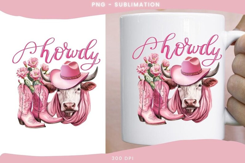 May include: A white cow wearing a pink cowboy hat and a pink scarf with the word "Howdy" in pink script above it. The cow is surrounded by pink cowboy boots and pink flowers.