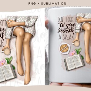 May include: A white mug with a woman in pajamas sitting on a bed with a book, a cup of coffee, and croissants. The text on the mug reads "Don't forget to give yourself a break."