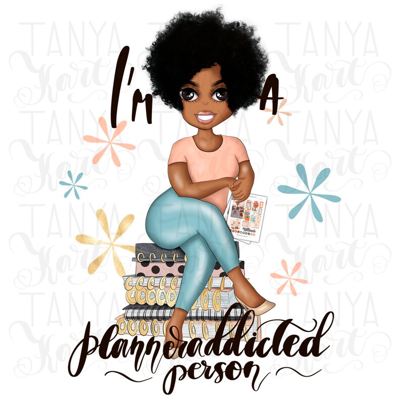 May include: A cartoon illustration of a Black woman sitting on a stack of planners. She is wearing blue jeans, a pink shirt, and has a planner in her hand. The text "I'm a planner addicted person" is written below her.