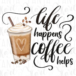 Sublimatie PNG, Life Happens Coffee Helps, digitale download, citaten en gezegden, voor shirtontwerpen, grappige koffiecitaten, digitale download