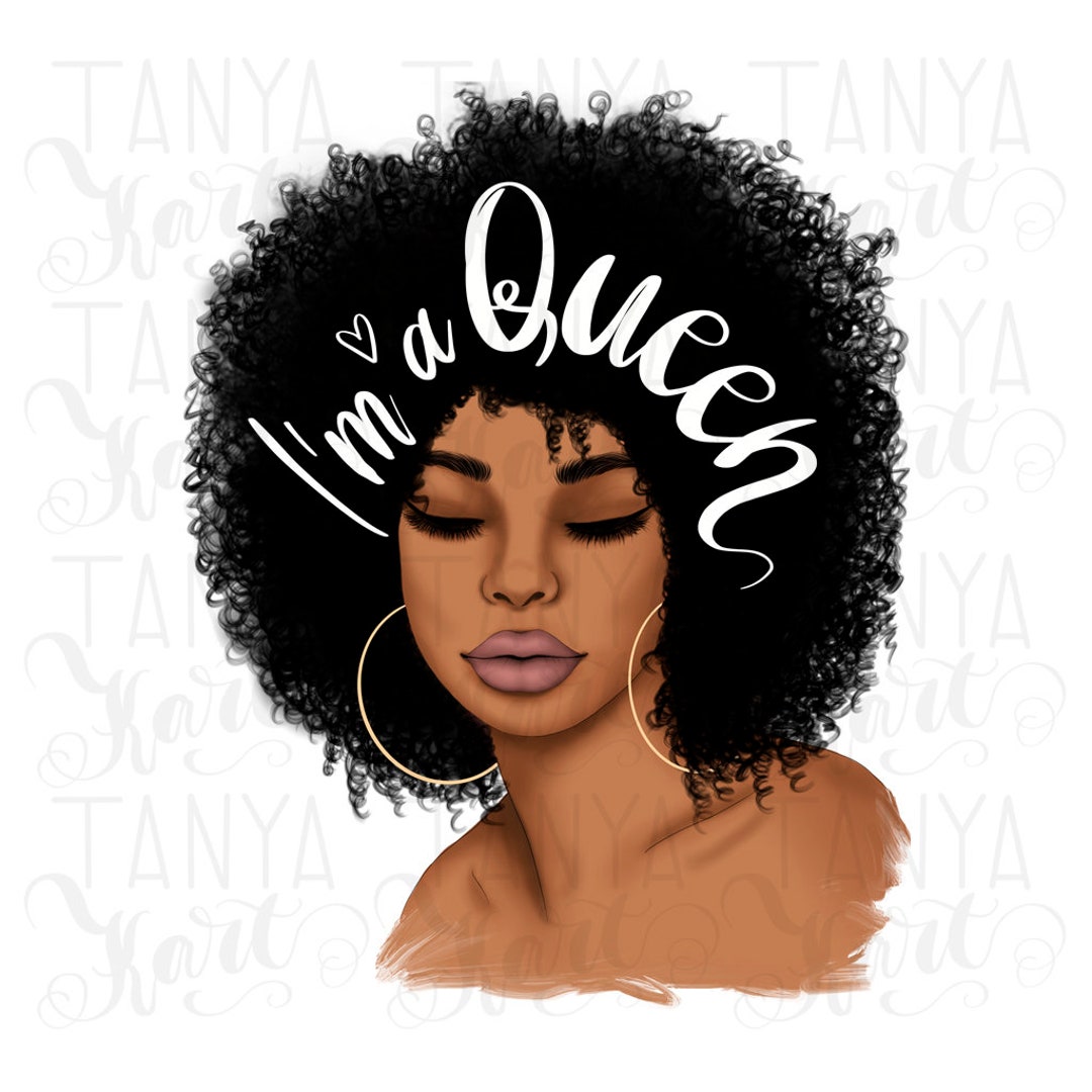 Afro Png, Queen Woman, Sublimation Designs, I'm A Queen , Digital ...