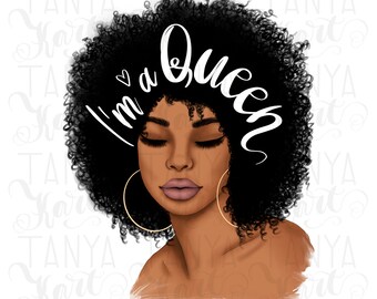 Afro Png, Queen Woman, Sublimation Designs, I'm A Queen , Digital Design, Sublimation Png, Queen Art Png, Diy Sublimation, Dark Skin Toned