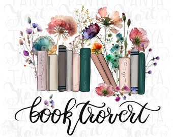 Booktrovert png pour sublimation, livre fleurs sauvages en téléchargement numérique, fleurs livres pour amoureux des livres, motifs floraux avec dicton pour sublimation
