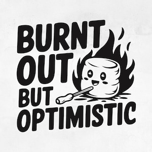 Workaholic shirt-SVG | Opgebrand maar optimistisch citaat SVG | Grappige sarcastische marshmallow-svg voor Cricut en sublimatie
