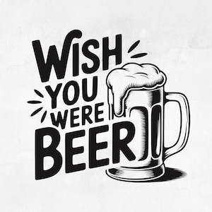 Vorrei che tu fossi birra SVG / Citazione divertente sul bere PNG / Maglietta SVG con regalo per gli amanti della birra / File di taglio con umorismo da bar retrò / Download digitale per feste alcoliche