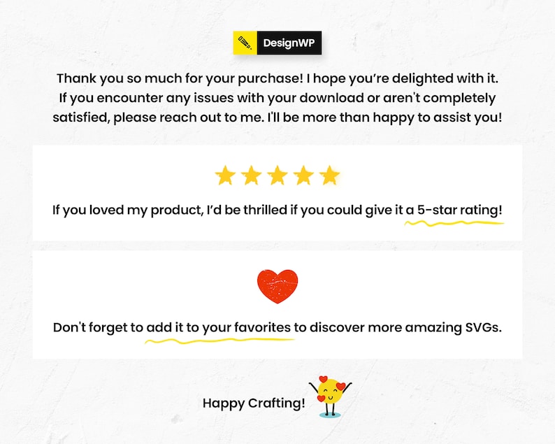 May include: A white graphic with text that says "Thank you so much for your purchase!" and "Happy Crafting!" along with a red heart and yellow stars. The DesignWP logo is in the top left corner.