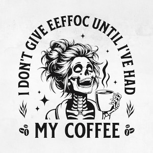 Amateur de café drôle SVG | Café d'abord SVG | Café squelette SVG | Je ne donne pas de Svg à Eeffoc | Citation sarcastique café Caffeine Addict Fichier Png