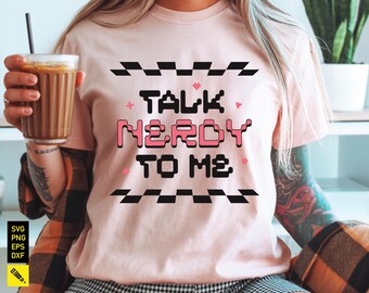 SVG de Talk Nerdy To Me: Diseño de camiseta geek gamer (archivos digitales)