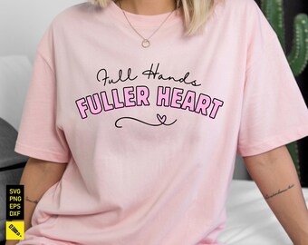 Maternidad SVG, Manos llenas, Corazón más lleno SVG, Archivo de corte de vida de mamá, Clipart de vida de enfermera, Png de vida de maestra, Cita de cuidador, Vida ocupada Cricut SVG