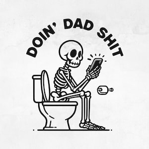 Doing Dad Shit SVG | PNG-ontwerp grappig vaderskelet | Toilet humor gesneden bestand | Sarcastische vader-clipart | Digitale download voor shirts en mokken
