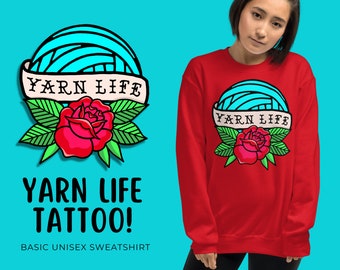 Yarn Life Tattoo Unisex Sweatshirt, Funny Gift for Crocheter or Knitter, Yarn Crewneck Sweatshirt