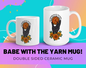 Babe with the Yarn Ceramic Mug, Crochet or Knit Coffee Mug Gift, Funny Yarn Mug