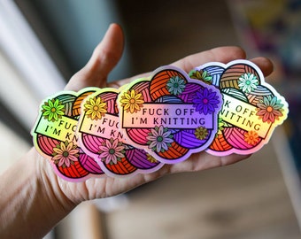 Funny Knitting Vinyl Holographic Sticker, Knitter Joke Gift, Knit Life Laptop Stickers, Crude Offensive Obscene Fuck Off Gag Sticker