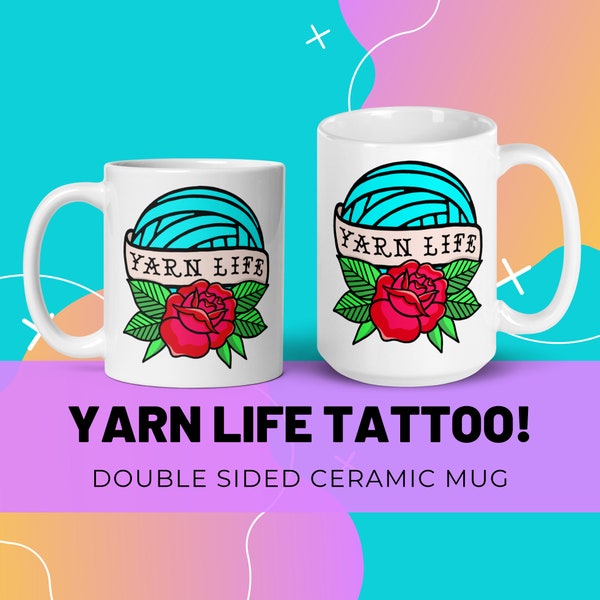 Yarn Life Tattoo Mug, Funny Ceramic Mug for Knitting or Crocheting, Gift for Crocheter, Knitter or Yarn Lover