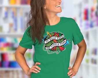 So Much Yarn So Little Time Crochet Bella + Canvas Short-sleeve unisex t-shirt, Funny Gift for Crocheter, Crochet Apparel