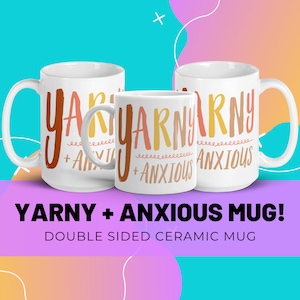 Yarny & Anxious Ceramic Mug, Funny Crocheter Gift, Knitter Gift, Knitting or Crocheting Mug