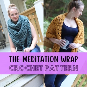 May include: Two women wearing crocheted shawls, one in teal and one in mustard yellow. The text "THE MEDITATION WRAP CROCHET PATTERN" is displayed on a purple background.