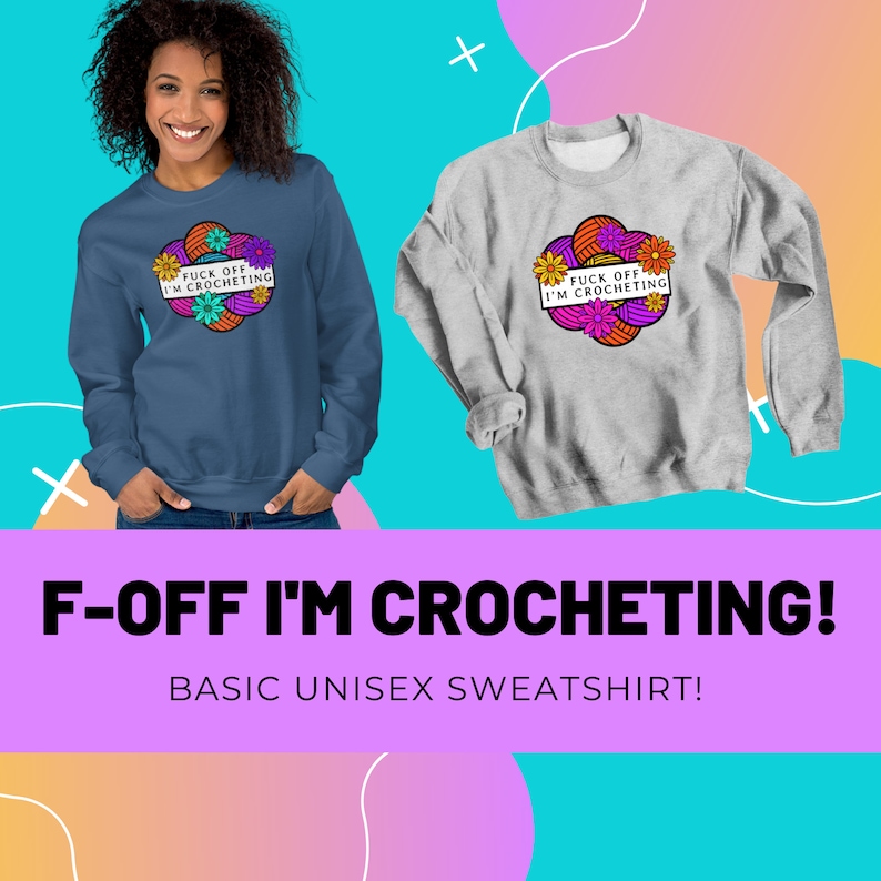 F-Off I'm Crocheting Unisex Sweatshirt, Crochet themed sweatshirt, funny gag gift for crocheter image 1