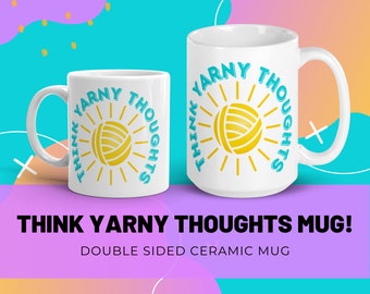 Think Yarny Thoughts Crochet Mug, Funny Knitting Mug, Gift for Crocheter or Knitter, Fiber Art Yarn Mug