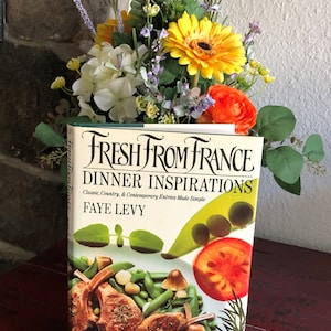 Collectible 80&#39;s Fresh From France Dinner Inspirations Cookbook  by Faye Levy Vintage French Cookbook Farmhouse Living