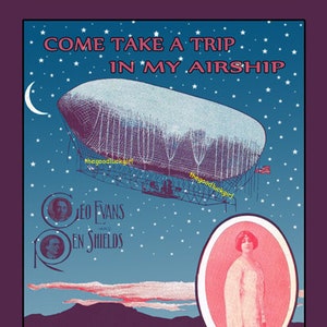 May include: Vintage music sheet cover featuring a cartoon airship with the text "Come Take A Trip In My Airship". The sheet music is for a song by Leo Evans and Ben Shields.