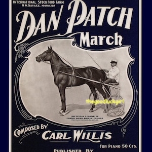 May include: A vintage sheet music cover for the "Dan Patch March" composed by Carl Willis. The cover features a black and white illustration of a horse pulling a carriage, with a man driving. The text "Dedicated to International Stock Food Farm" is at the top of the cover.