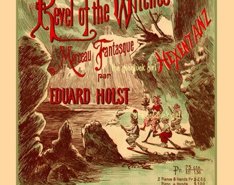 May include: A vintage sheet music cover for a song titled "Revel of the Witches" by Eduard Holst. The cover features a whimsical illustration of witches flying through the air, with a forest background. The text "Hexentanz" is also featured on the cover.