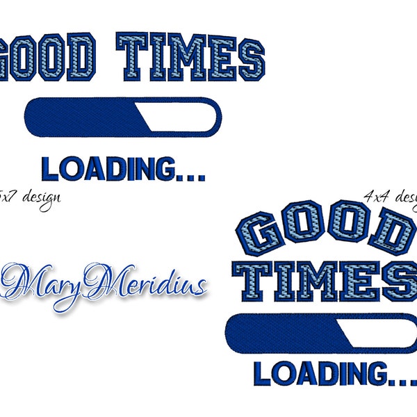 GOOD TIMES LOADING~High School~College~Sports~Team~Fun~Graduate~Graduation~Kid Friendly~MaryMeridius 4x4 5x7~Embroidery design~collegiate