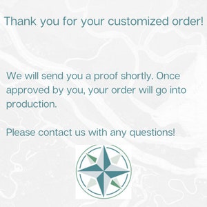 May include: A white background with a teal blue compass graphic and text that reads "Thank you for your customized order! We will send you a proof shortly. Once approved by you, your order will go into production. Please contact us with any questions!"