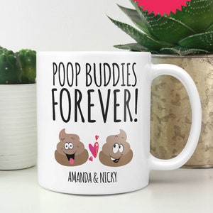 May include: White ceramic coffee mug with black text that reads "Poop Buddies Forever!" and two cartoon poop emojis with hearts. The mug also has the names "Amanda & Nicky" printed on the bottom.