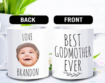 Best Godmother Ever Mug,   Custom face mug,  Personalized with photo of baby - FAM006