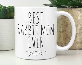 Best Rabbit Mom Ever Mug - for Bunny Lovers