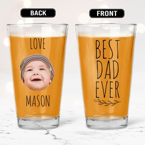Custom Beer Glass for Dad, Personalized Dad Pint Glass, Best Dad Ever, Custom Baby Photo Gifts,  Father&#39;s Day Beer Glass - FAM006