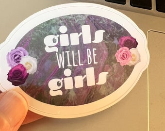 Girls Will Be Girls Sticker: Floral Vinyl Decal