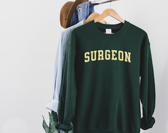 surgeon shirt, surgeon gift, surgeon mothers day, surgon fathers day, surgeon graduation, graduation gifts, sweatshirt,, coworker gift