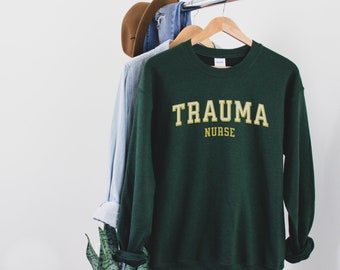 trauma nurse, graduation gift, trauma nurse sweatshirt, crewneck, long sleeve, varsity, nurse appreication