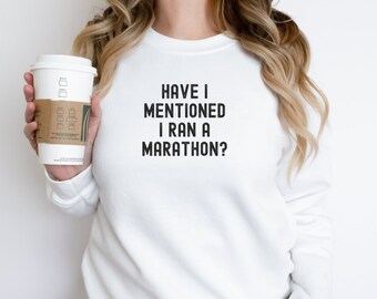 marathon sweatshirt, Did I tell you I ran a marathon, marathon runner , marathon gift, funny marathon shirt, marathon running gifts, sweater
