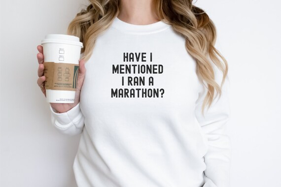 marathon sweatshirt, Did I tell you I ran a marathon, marathon runner , marathon gift, funny marathon shirt, marathon running gifts, sweater