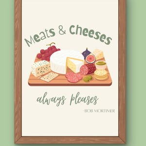 Meats and Cheeses Always Pleases. Bob Mortimer Quote A4 & A5 wall art|digital print