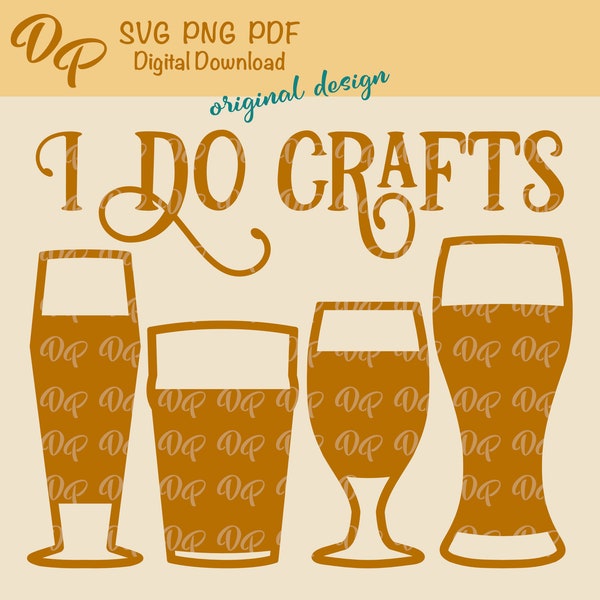 I Do Crafts SVG | DP114 | craft beer cut | PNG | PDF | Digital Download