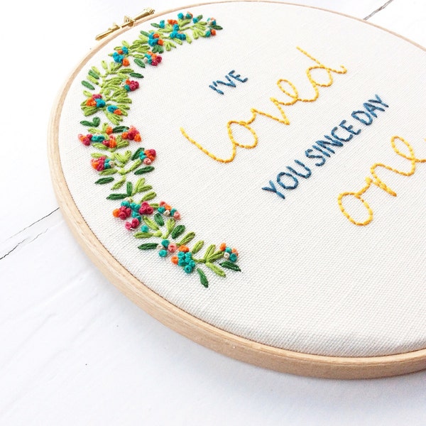 Embroidery Hoop Wall Hanging - "I've loved you since day one"