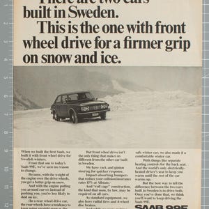 May include: A vintage print advertisement for the Saab 99E car, featuring a dark-colored vehicle driving on a snow-covered road. The text reads: There are two cars built in Sweden. This is the one with front wheel drive for a firmer grip on snow and ice.