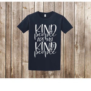 May include: Navy blue t-shirt with white text that reads "Kind people are my kind of people".